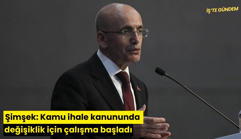 Şimşek: Kamu ihale kanununda değişiklik için çalışma başladı