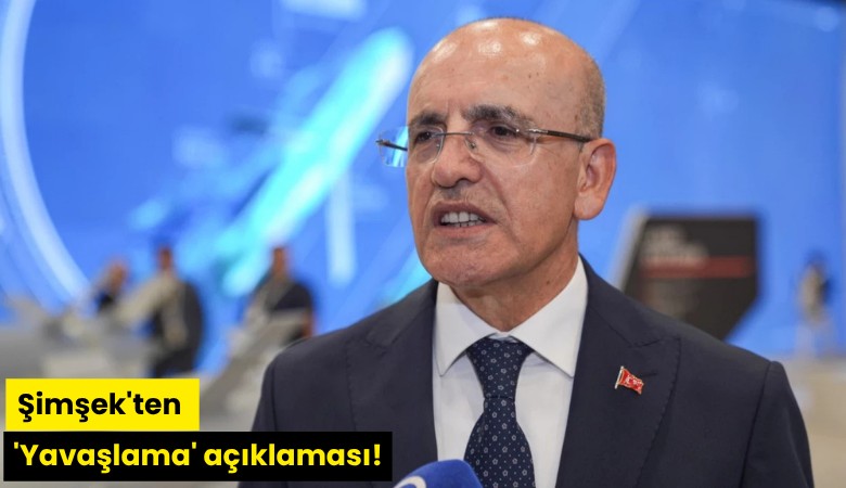 Şimşek'ten 'Yavaşlama' açıklaması!