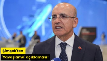 Şimşek'ten 'Yavaşlama' açıklaması!