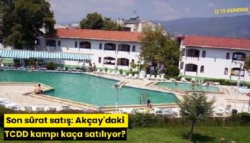 Son sürat satış: Akçay'daki TCDD kampı kaça satılıyor?