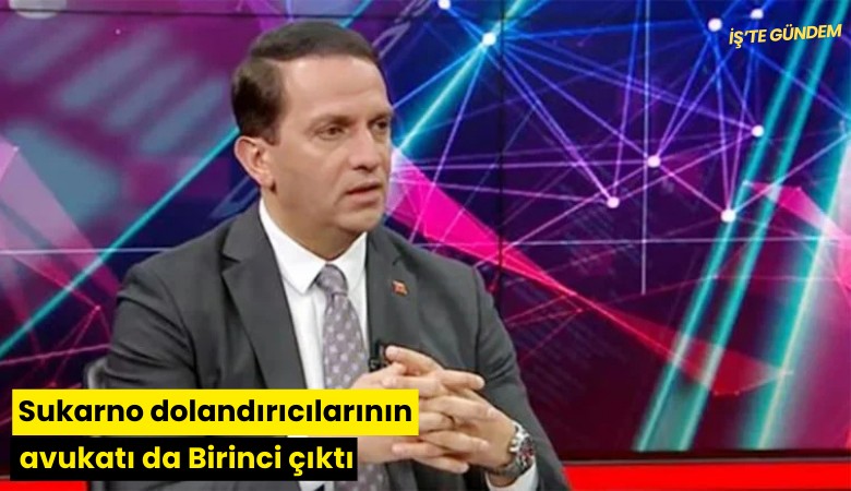 Sukarno dolandırıcılarının avukatı da Birinci çıktı