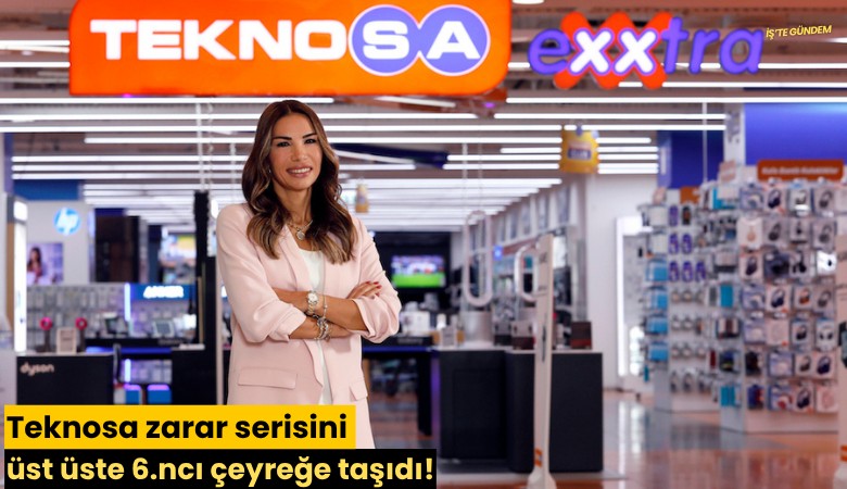 Teknosa zarar serisini üst üste 6.ncı çeyreğe taşıdı!