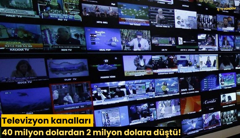 Televizyon kanalları 40 milyon dolardan 2 milyon dolara düştü!