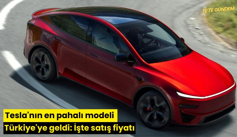 Tesla'nın en pahalı modeli Türkiye'ye geldi: İşte satış fiyatı