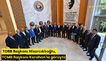 TOBB Başkanı Hisarcıklıoğlu, TCMB Başkanı Karahan'la görüştü