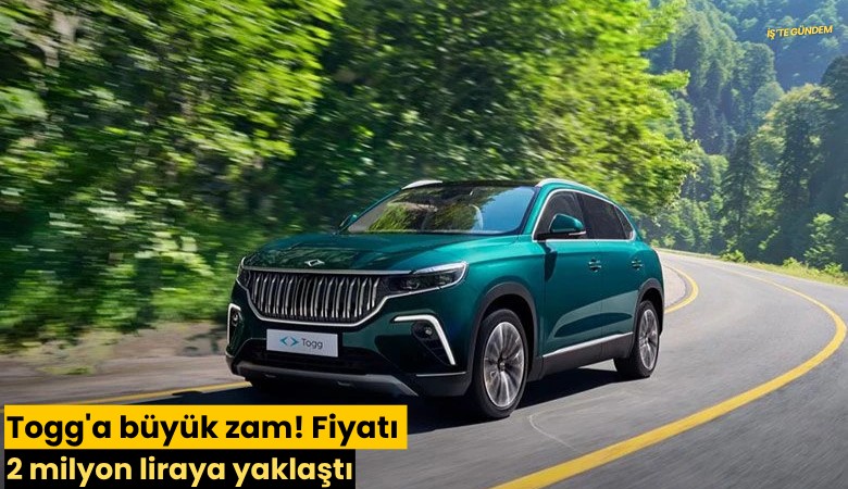 Togg'a büyük zam! Fiyatı 2 milyon liraya yaklaştı