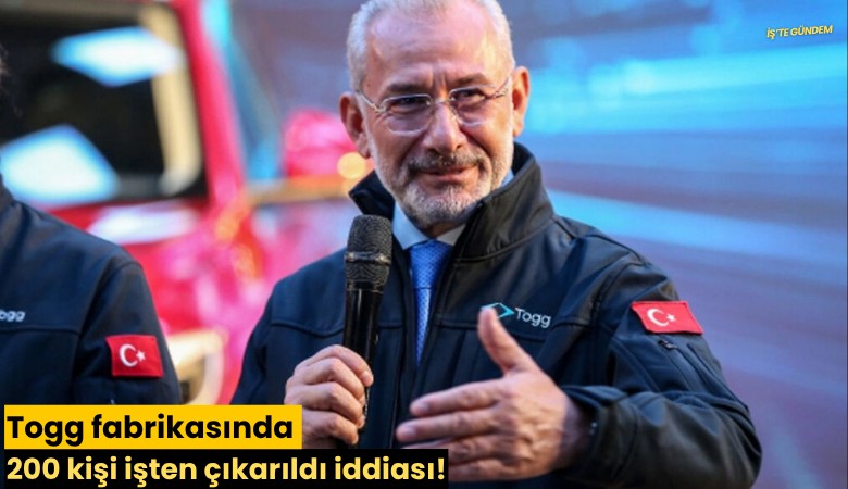 Togg fabrikasında 200 kişi işten çıkarıldı iddiası!