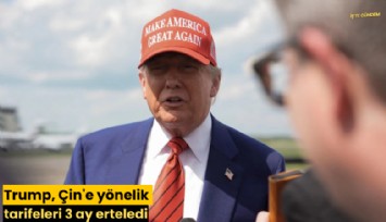 Trump, Çin'e yönelik tarifeleri 3 ay erteledi