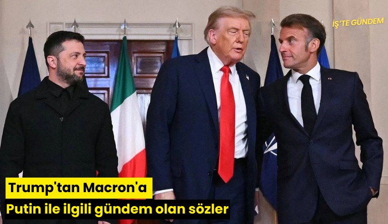 Trump'tan Macron'a Putin ile ilgili gündem olan sözler
