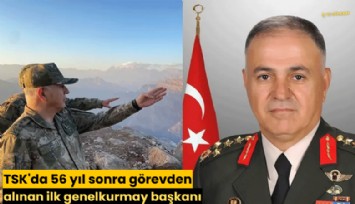 TSK'da 56 yıl sonra görevden alınan ilk genelkurmay başkanı