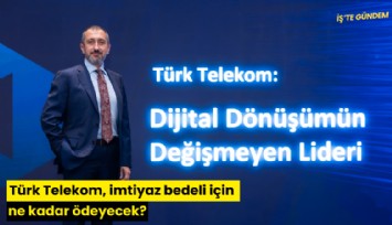 Türk Telekom, imtiyaz bedeli için ne kadar ödeyecek?