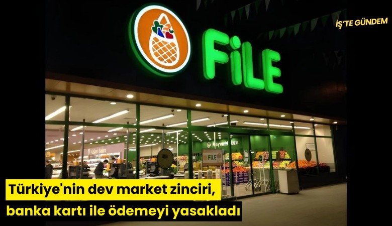 Türkiye'nin dev market zinciri, banka kartı ile ödemeyi yasakladı