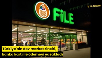 Türkiye'nin dev market zinciri, banka kartı ile ödemeyi yasakladı