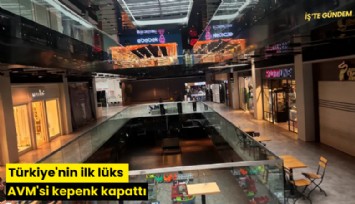 Türkiye'nin ilk lüks AVM'si kepenk kapattı