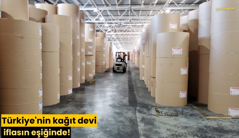 Türkiye'nin kağıt devi iflasın eşiğinde!