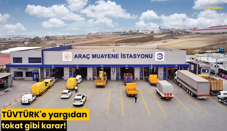 TÜVTÜRK'e yargıdan tokat gibi karar!