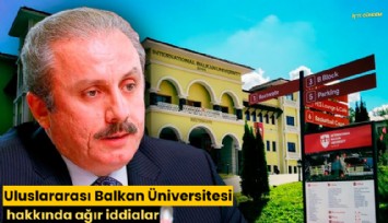 Uluslararası Balkan Üniversitesi hakkında ağır iddialar