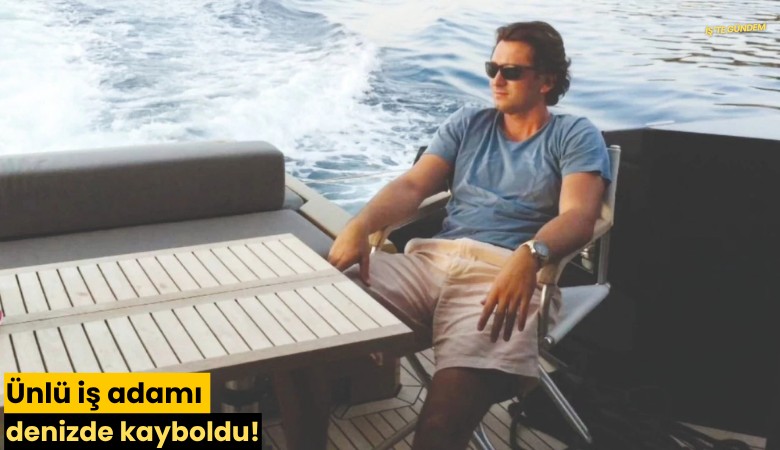 Ünlü iş adamı denizde kayboldu!