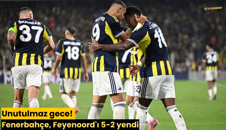 Unutulmaz gece! Fenerbahçe, Feyenoord'ı 5-2 yendi