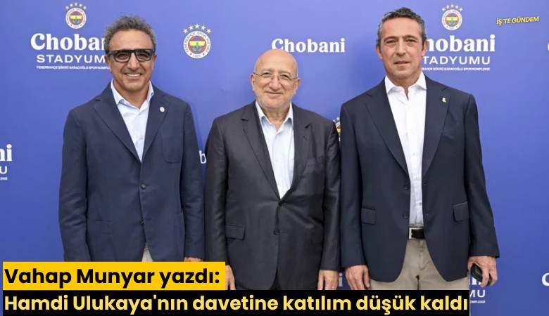 Vahap Munyar yazdı: Hamdi Ulukaya'nın davetine katılım düşük kaldı