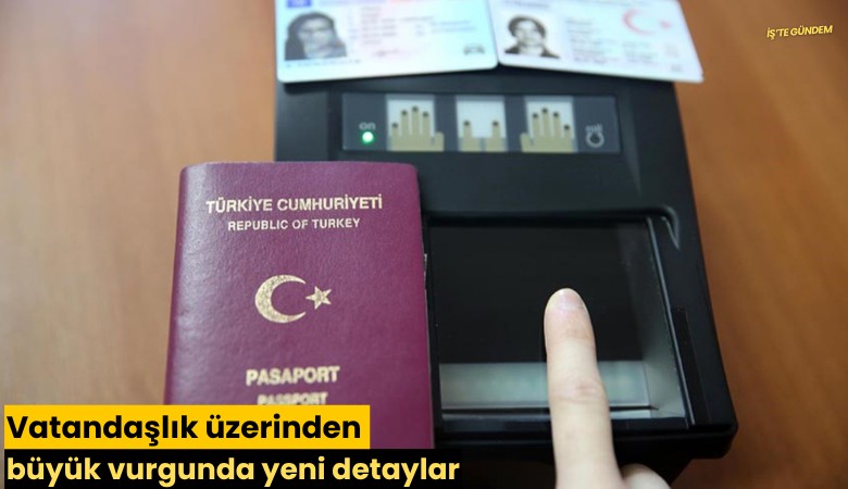 Vatandaşlık üzerinden büyük vurgunda yeni detaylar