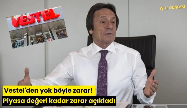 Vestel'den yok böyle zarar! Piyasa değeri kadar zarar açıkladı