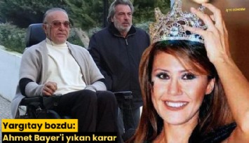 Yargıtay bozdu: Ahmet Bayer'i yıkan karar