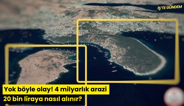 Yok böyle olay! 4 milyarlık arazi 20 bin liraya nasıl alınır?