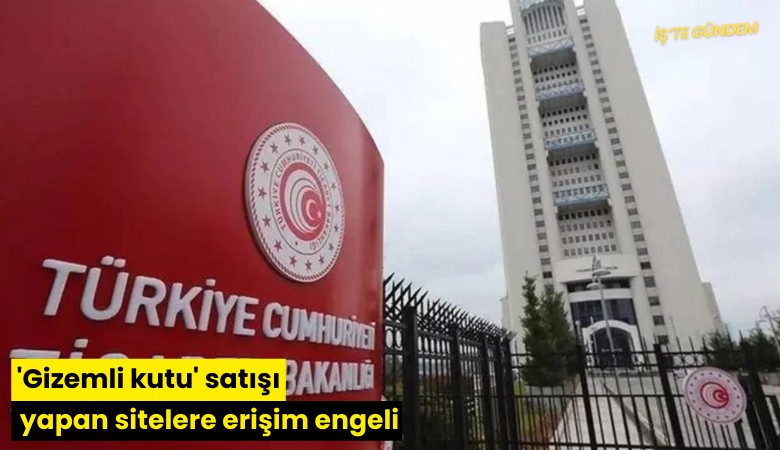 'Gizemli kutu' satışı yapan sitelere erişim engeli
