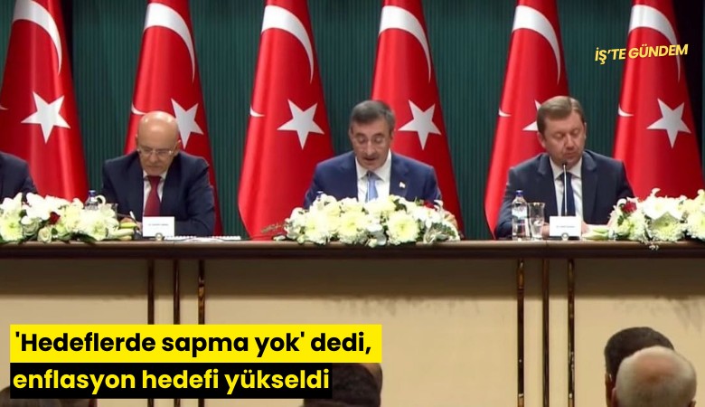 'Hedeflerde sapma yok' dedi, enflasyon hedefi yükseldi