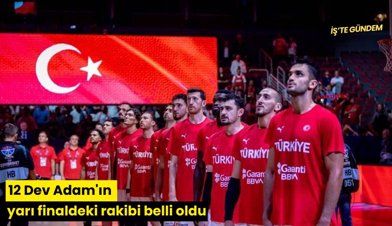 12 Dev Adam'ın yarı finaldeki rakibi belli oldu