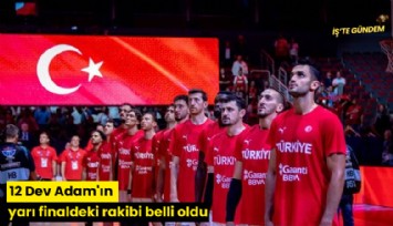 12 Dev Adam'ın yarı finaldeki rakibi belli oldu