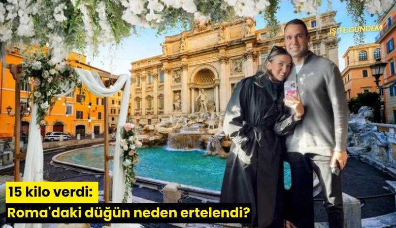 15 kilo verdi: Roma'daki düğün neden ertelendi?
