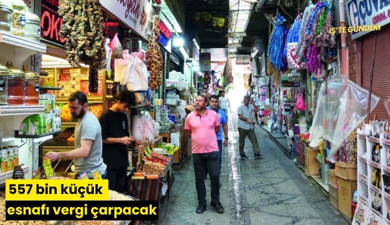 557 bin küçük esnafı vergi çarpacak