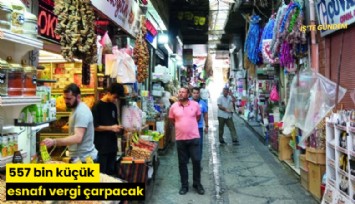 557 bin küçük esnafı vergi çarpacak
