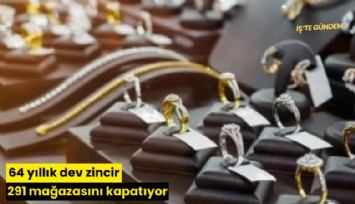 64 yıllık dev zincir 291 mağazasını kapatıyor