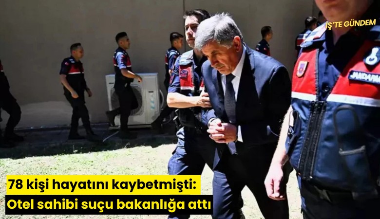 78 kişi hayatını kaybetmişti: Otel sahibi suçu bakanlığa attı