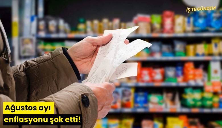 Ağustos ayı enflasyonu şok etti!