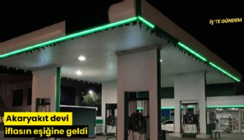 Akaryakıt devi iflasın eşiğine geldi