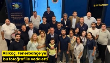 Ali Koç, Fenerbahçe'ye bu fotoğraf ile veda etti