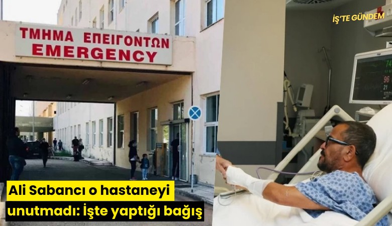 Ali Sabancı o hastaneyi unutmadı: İşte yaptığı bağış