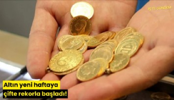 Altın yeni haftaya çifte rekorla başladı!