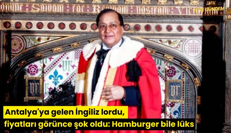 Antalya'ya gelen İngiliz lordu, fiyatları görünce şok oldu: Hamburger bile lüks