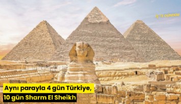 Aynı parayla 4 gün Türkiye, 10 gün Sharm El Sheikh