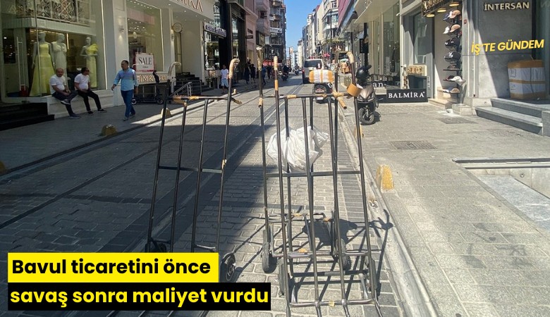Bavul ticaretini önce savaş sonra maliyet vurdu