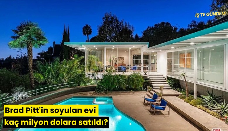 Brad Pitt'in soyulan evi kaç milyon dolara satıldı?