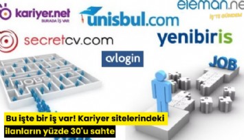 Bu işte bir iş var! Kariyer sitelerindeki ilanların yüzde 30'u sahte