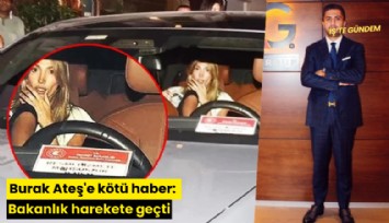 Burak Ateş'e kötü haber: Bakanlık harekete geçti