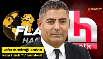 Cafer Mahiroğlu'ndan yeni Flash TV hamlesi!