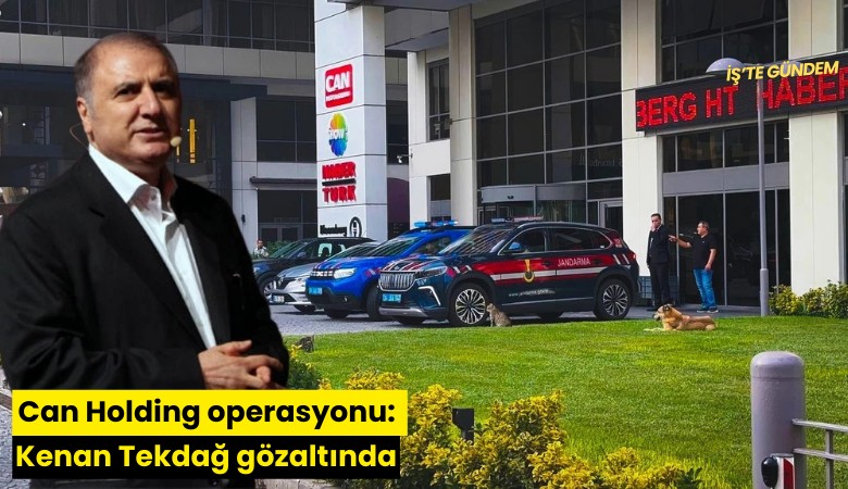 Can Holding operasyonu: Kenan Tekdağ gözaltında